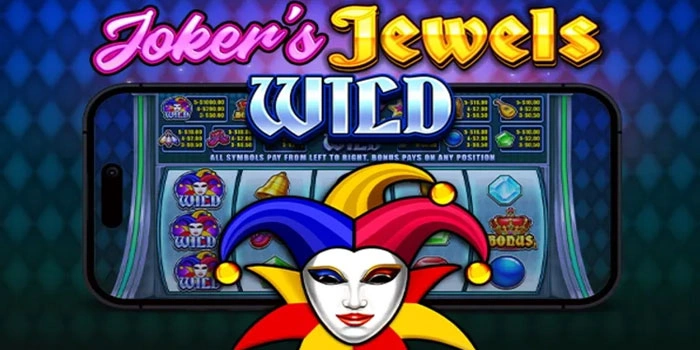 Tektik Aman Main Slot Joker's Jewels Wild Dengan Modal Receh