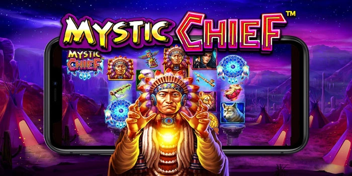 Rahasia Harian Slot Mystic Chief Jackpot Mudah Maxwin Cepat